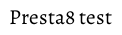 Presta8 test